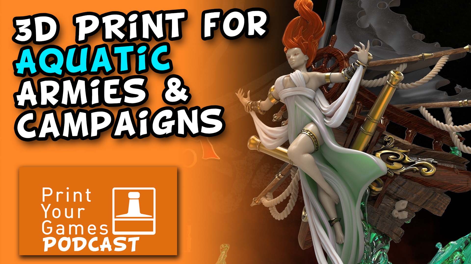 Episode 34 - 3d Print for Aquatic Armies & Campaigns